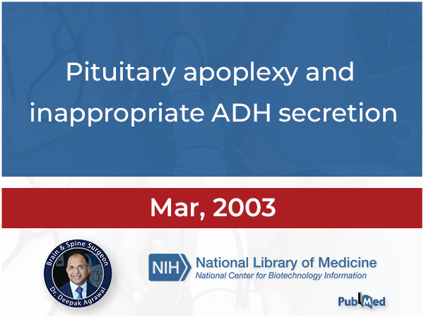 Pituitary apoplexy and inappropriate ADH secretion